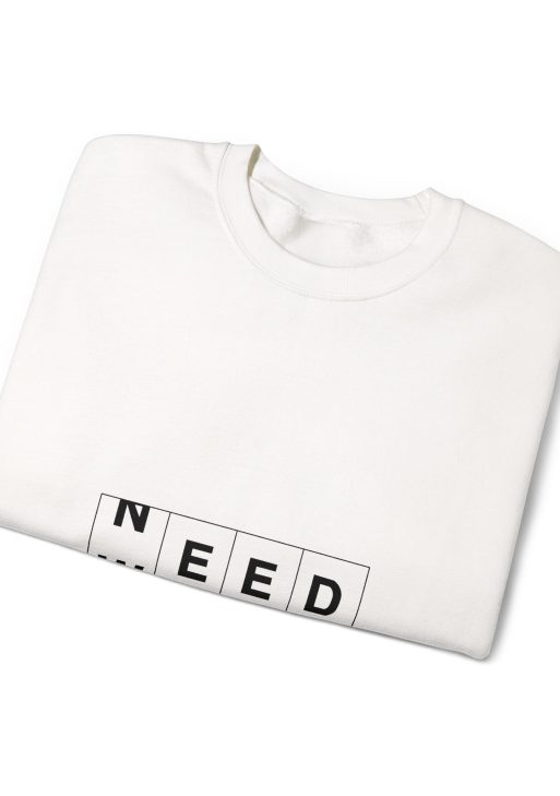 Need Weed Graphic Sweatshirt – Funny Cannabis Quote Soft Fleece Unisex Crewneck
