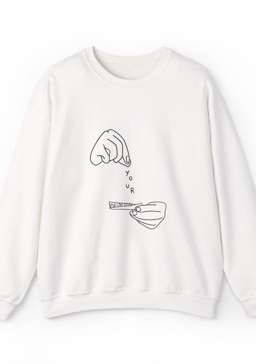 Your Opinion Sweatshirt – Soft Fleece Statement Crewneck, Minimal Typography Unisex Pullover