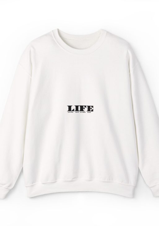 Life Graphic Sweatshirt – Soft Fleece Crewneck Pullover, Minimal Meaningful Design Unisex Sweater